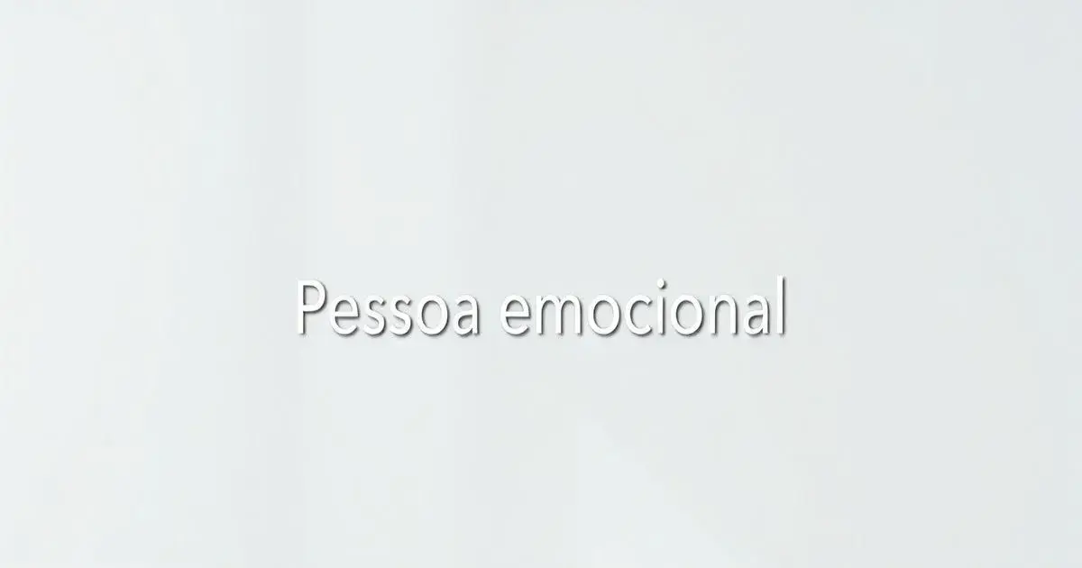 Pessoa emocional: Desperte suas habilidades emocionais e viva melhor
